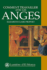 Comment travailler avec les anges ParElizabeth Clare Prophet